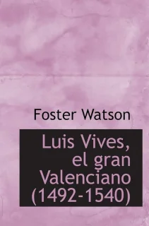 Vives, el gran Valenciano (1492-1540)