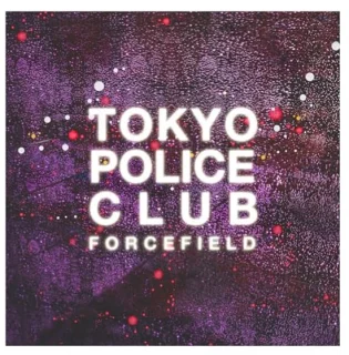Forcefield - Tokyo Police Club