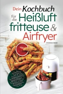 Heißluftfritteuse kookboek