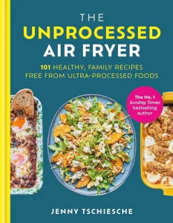 The Unprocessed Air Fryer Cookbook