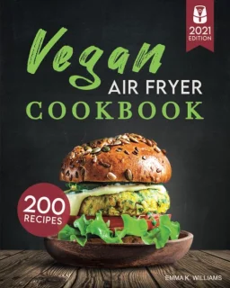 Vegan Airfryer Kookboek: 200 gezonde recepten voor plantaardige gerechten